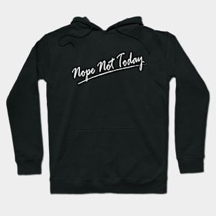 Nope Not Today White ver. Hoodie